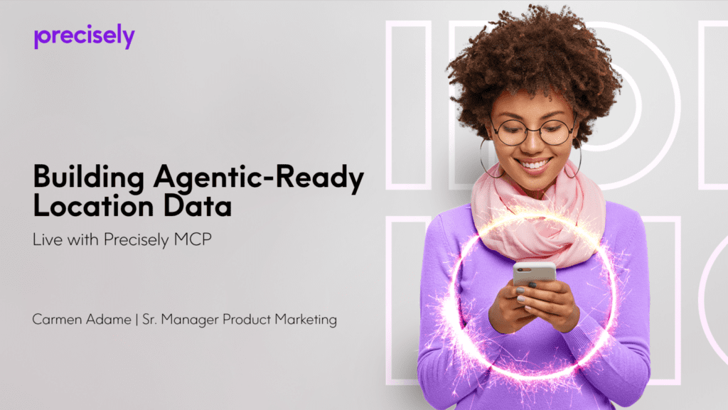 Building Agentic-Ready Location Data: Live with Precisely MCP