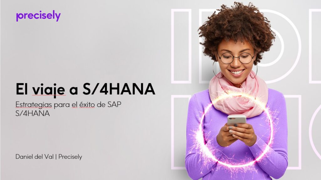 El viaje a S/4HANA -  Modernización de SAP y transformación digital - Precisely