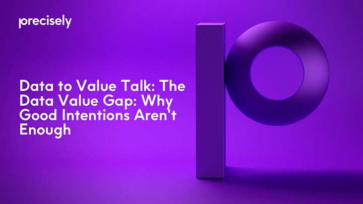 Data to Value Talk - The Data Value Gap - Why Good Intentions Aren't Enough