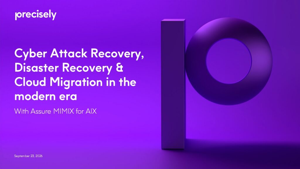MIMIX for AIX - Cyber Attack Recovery, Disaster Recovery & Cloud Migration in the Modern Era