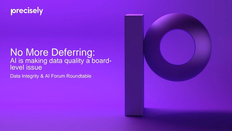 The Data Integrity & AI Forum - No More Deferring - AI is making data quality a board-level issue